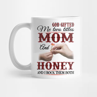 Vintage God Gifted Me Two Titles Mom And Honey Wildflower Hands Flower Happy Mothers Day Mug